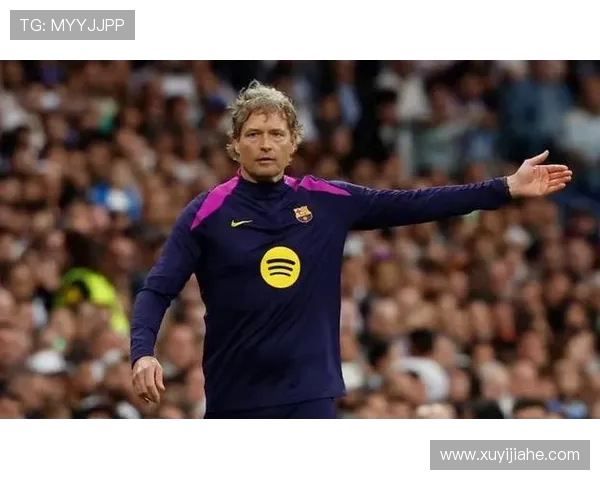 巴萨助教索尔格：理性足球大师基米希恩师塑造德式智慧风格